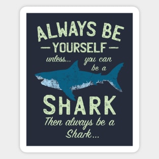 Always be a Shark Magnet